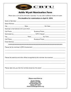 Addie Wyatt Nomination Form Please type or print all the information requested. You may attach additional sheets and copies. The deadline for nominations is April 6, 2018. Name of Nominee ________________________________