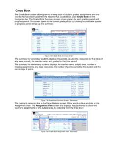 GRADE BOOK The Grade Book screen allows parents to keep track of student grades, assignments and test scores that have been posted in the TeacherVUE Grade Book. Click Grade Book on the Navigation bar. The Grade Book Summ