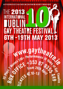 IDGTF Presenting the Best in Gay theatre since 2004 Promoting Gay identity through theatre  6TH -19TH MAY 2013 TI C K E
