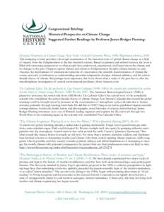 Congressional Briefing: Historical Perspective on Climate Change Suggested Further Readings by Professor James Rodger Fleming: Historical Perspectives on Climate Change. New York: Oxford University Press, 1998; Paperback