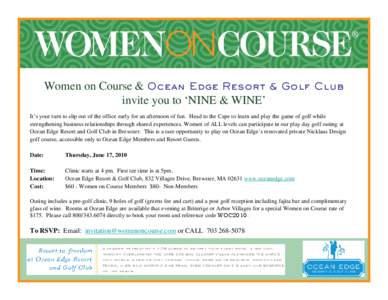 Women on Course & Ocean Edge Resort & Golf Club invite you to ‘NINE & WINE’ It’s your turn to slip out of the office early for an afternoon of fun. Head to the Cape to learn and play the game of golf while