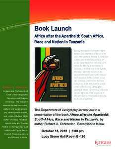 Book Launch Africa after the Apartheid: South Africa, Race and Nation in Tanzania Tracing the expansion of South African business into other areas of Africa in the years after apartheid, Richard A. Schroeder