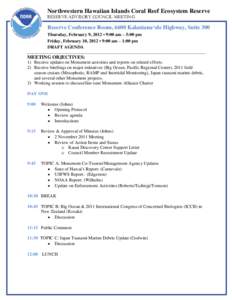 Northwestern Hawaiian Islands Coral Reef Ecosystem Reserve RESERVE ADVISORY COUNCIL MEETING Reserve Conference Room, 6600 Kalaniana‘ole Highway, Suite 300 Thursday, February 9, 2012 • 9:00 am – 5:00 pm Friday, Febr