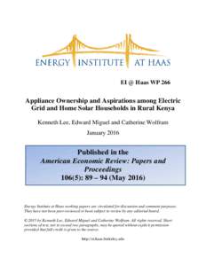 EI @ Haas WP 266  Appliance Ownership and Aspirations among Electric Grid and Home Solar Households in Rural Kenya Kenneth Lee, Edward Miguel and Catherine Wolfram January 2016