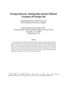 Foreign Interests: Immigration and the Political Economy of Foreign Aid∗ Sarah Blodgett Bermeo (Duke University) David Leblang (University of Virginia) Paper prepared for presentation at the Annual Meeting of the Inter