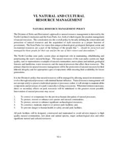 VI. NATURAL AND CULTURAL RESOURCE MANAGEMENT NATURAL RESOURCE MANAGEMENT POLICY The Division of Parks and Recreation s approach to natural resource management is directed by the North Carolina Constitution and the State 