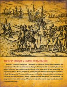 AMERICA’S HERITAGE: A HISTORY OF IMMIGRATION America is a nation of immigrants. Throughout its history, the United States of America has been a beacon of freedom and tolerance for all people. American society is enrich