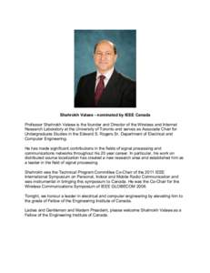 Shahrokh Valaee - nominated by IEEE Canada Professor Shahrokh Valaee is the founder and Director of the Wireless and Internet Research Laboratory at the University of Toronto and serves as Associate Chair for Undergradua