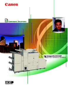 Corporate Solutions  Co r p o r ate S o lu t i o ns SPEED, POWER, AND RELIABILITY FOR DEMANDING ENVIRONMENTS Next-generation imageRUNNER technology delivers