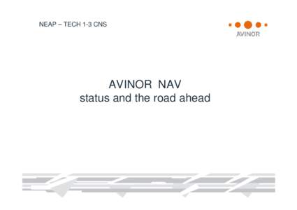 NEAP – TECH 1-3 CNS  AVINOR NAV status and the road ahead  NEAP – TECH 1-3 CNS