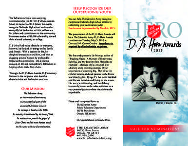 Help Recognize Our Outstanding Youth The Salvation Army is now accepting nominations for the 2015 D.J.’s Hero Awards. Given in memory of D.J. Sokol, the awards recognize Nebraska high school seniors who