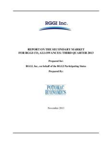 REPORT ON THE SECONDARY MARKET FOR RGGI CO2 ALLOWANCES: THIRD QUARTER 2013 Prepared for: RGGI, Inc., on behalf of the RGGI Participating States Prepared By: