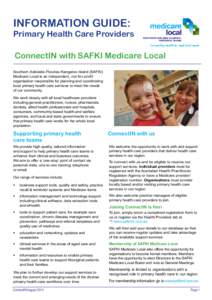 INFORMATION GUIDE:  Primary Health Care Providers ConnectIN with SAFKI Medicare Local Southern Adelaide-Fleurieu-Kangaroo Island (SAFKI) Medicare Local is an independent, not-for-profit