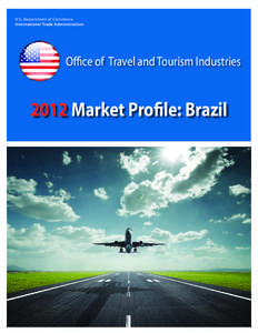 U.S. Department of Commerce International Trade Administration Office of Travel and Tourism Industries[removed]Market Profile: Brazil