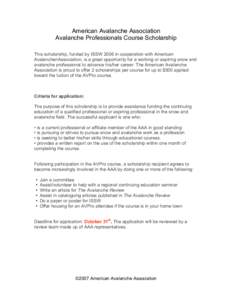 American Avalanche Association Avalanche Professionals Course Scholarship This scholarship, funded by ISSW 2006 in cooperation with American AvalanchenAssociation, is a great opportunity for a working or aspiring snow an