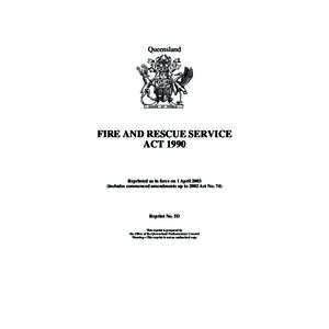 Queensland  FIRE AND RESCUE SERVICE ACT[removed]Reprinted as in force on 1 April 2003