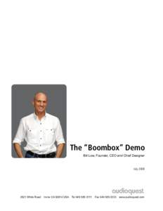 The “Boombox” Demo Bill Low, Founder, CEO and Chief Designer JulyWhite Road