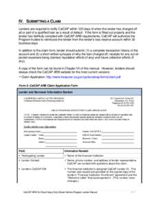 IV. SUBMITTING A CLAIM Lenders are required to notify CalCAP within 120 days of when the lender has charged off all or part of a qualified loan as a result of default. If the form is filled out properly and the lender ha