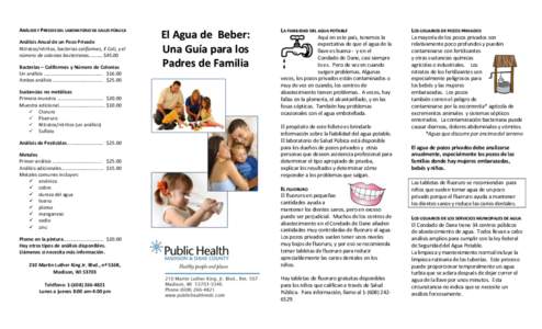 ANÁLISIS Y PRECIOS DEL LABORATORIO DE SALUD PÚBLICA Análisis Anual de un Pozo Privado Nitratos/nitritos, bacterias coliformes, E Coli, y el número de colonias bacterianas…………$45.00 Bacterias – Coliformes y 