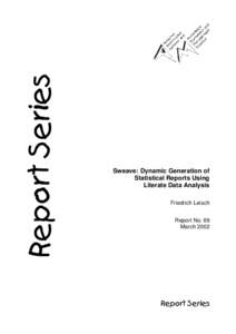 Sweave: Dynamic Generation of Statistical Reports Using Literate Data Analysis Friedrich Leisch Report No. 69 March 2002