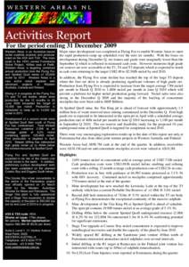 For the period ending 31 December 2009 Western Areas is an Australian-based nickel sulphide explorer and producer listed on the ASX and TSX. The main asset is the 100% owned Forrestania Nickel Project, 400km east of Pert