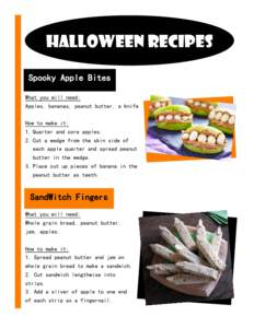 Halloween Recipes Spooky Apple Bites What you will need: Apples, bananas, peanut butter, a knife How to make it: 1. Quarter and core apples.