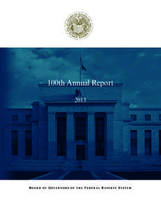 100th Annual Report 2013 BOARD OF GOVERNORS OF THE FEDERAL RESERVE SYSTEM  100th Annual Report
