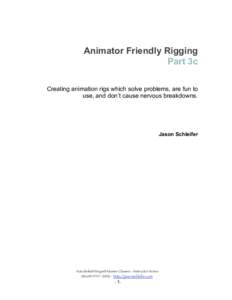 Animator Friendly Rigging Part 3c Creating animation rigs which solve problems, are fun to use, and don’t cause nervous breakdowns.  Jason Schleifer