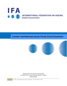 CURRENT AND EMERGING ISSUES FACING OLDER CANADIANS  INTERNATIONAL FEDERATION ON AGEING (IFA) 351 CHRISTIE STREET, TORONTO, ONTARIO, M6G 3C3 – CANADA WWW.IFA-FIV.ORG 1