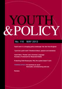 YOUTH &POLICY No. 110  MAY 2013 Youth work in a changing policy landscape: the view from England ‘I just love youth work!’ Emotional labour, passion and resistance
