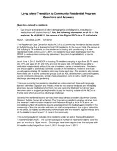 Long Island Transition to Community Residential Program Questions and Answers Questions related to residents 1. Can we get a breakdown of client demographics and diagnosis, including comorbidities and forensic history? Y