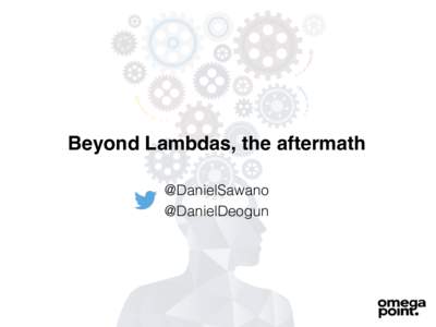 Beyond Lambdas, the aftermath @DanielSawano @DanielDeogun About Us…