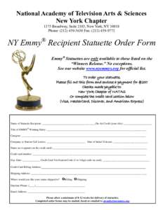 National Academy of Television Arts & Sciences New York Chapter 1375 Broadway, Suite 2103, New York, NYPhone: (Fax: (NY Emmy® Recipient Statuette Order Form