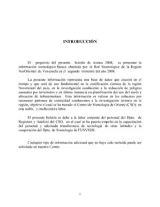 INTRODUCCIÓN  El propósito del presente boletín de sismos 2008, es presentar la información sismológica básica obtenida por la Red Sismológica de la Región NorOriental de Venezuela en el segundo trimestre del añ