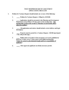 WEST MEMPHIS BOARD OF ADJUSTMENT APPLICATION CHECK LIST I. Petition for Variance Request should include one or more of the following: 1.