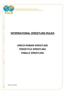 INTERNATIONAL WRESTLING RULES  GRECO-ROMAN WRESTLING FREESTYLE WRESTLING FEMALE WRESTLING