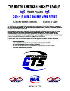 THE north american hockey league proudly presents[removed]Girls tournament series Blaine, MN - Schwan Super Rink