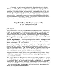 On November 30, 2004, Governor Rendell signed the Responsible Utility Customer Protection Act into law. This law has made major changes in the ways electric, gas and water companies are permitted to handle their customer