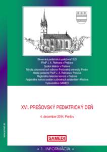 Slovenská pediatrická spoločnosť SLS FNsP J. A. Reimana v Prešove Spolok lekárov v Prešove Fakulta zdravotníckych odborov Prešovskej univerzity Prešov Klinika pediatrie FNsP J. A. Reimana v Prešove Regionálna