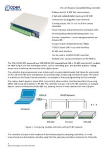 KTA-223 Arduino Compatible Relay Controller 8 Relays with 10 A, 250 VAC rated contacts 4 Optically isolated digital inputs up to 30 VDC Connections via pluggable screw terminals 3 Analog inputs, 0 to 5 V or 0 to 20 mA ju