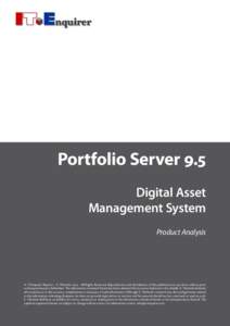 Portfolio Server 9.5 Digital Asset Management System Product Analysis  © IT-Enquirer Reports – E. Vlietinck[removed]All Rights Reserved. Reproduction and distribution of this publication in any form without prior