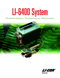 LI-6400 System Photosynthesis, Fluorescence, Respiration ®  LI-6400 System