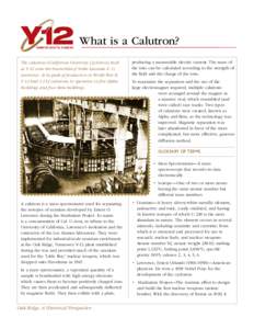 What is a Calutron? The calutrons (California University Cyclotron) built at Y-12 were the brainchild of Noble Laureate E. O. Lawrence. At its peak of production in World War II, Y-12 had 1,152 calutrons in operation in 