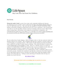 Dear Parents, During the month of April, as part of our center-wide community building and character development program, teachers will be reading the book Have You Filled A Bucket Today? by Carol St. McCloud to the clas