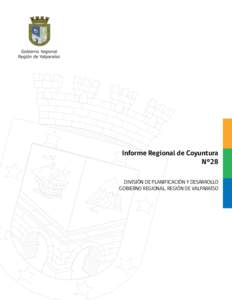 Informe Regional de Coyuntura N°28 División de Planificación y Desarrollo Gobierno Regional, REGIÓN de Valparaíso  Informe Regional de Coyuntura - AGOSTo 2014