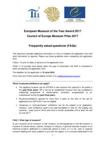 European Museum of the Year Award 2017 Council of Europe Museum Prize 2017 Frequently asked questions (FAQs) This document provides additional information on how to complete the application form and what information is r