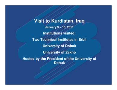 Visit to Kurdistan, Iraq January 9 – 15, 2011 Institutions visited: Two Technical Institutes in Erbil University of Dohuk