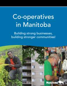 Co-operatives in Manitoba Building strong businesses, building stronger communities!  i