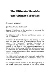 The Ultimate Mandala The Ultimate Practice A simple answer: Question: What is Buddhism? Answer: Buddhism is the practice of applying the ultimate truth to our daily life.