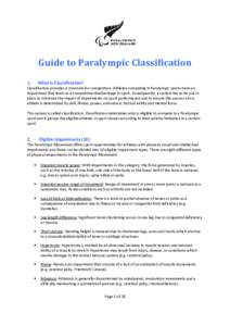 Guide to Paralympic Classification 1. What is Classification?  Classification provides a structure for competition. Athletes competing in Paralympic sports have an